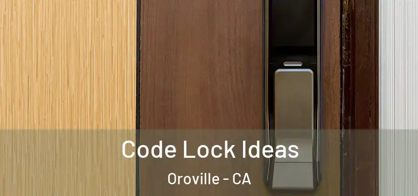  Code Lock Ideas Oroville - CA