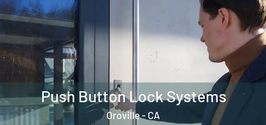  Push Button Lock Systems Oroville - CA